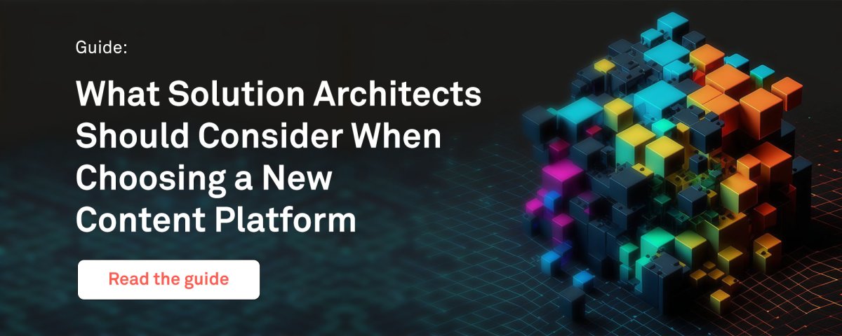 GUIDE What Solution Architects Should Consider When Choosing a New Content Platform