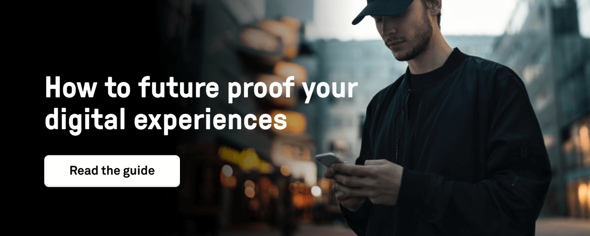 Guide: How to Future Proof Your Digital Experiences